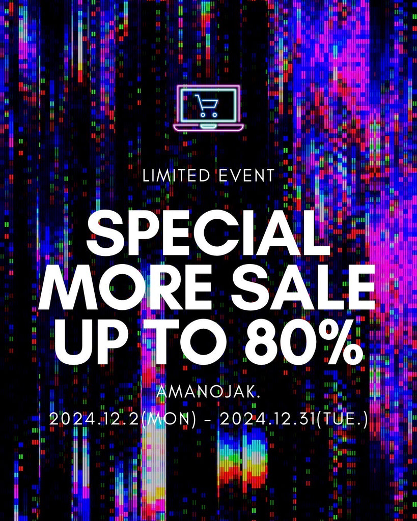 【Amanojak. アーカイブストア】<br>SPECIAL MORE -SALE UP TO 80%- 開催中！